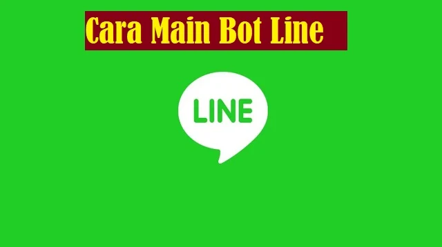 Cara Main Bot Line