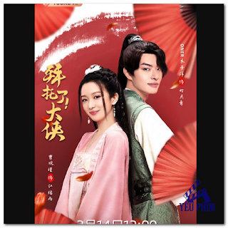 Làm Ơn Đi Đại Hiệp | Bai Tuo Le Da Xia (Tập 15, 16 mới 2022) Review phim, tải phim, Xem online, Download phim http://www.xn--yuphim-iva.vn