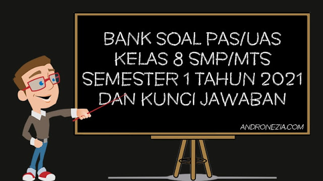 Bank Soal UAS Kelas 8 Semester 1 Tahun 2021 K13
