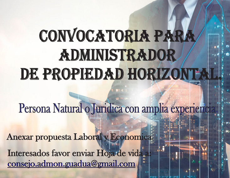 Convocatoria para administrador de Propiedad Horizontal. Persona natural o jurídica con amplia experiencia. Anexar propuesta laboral y económica.
