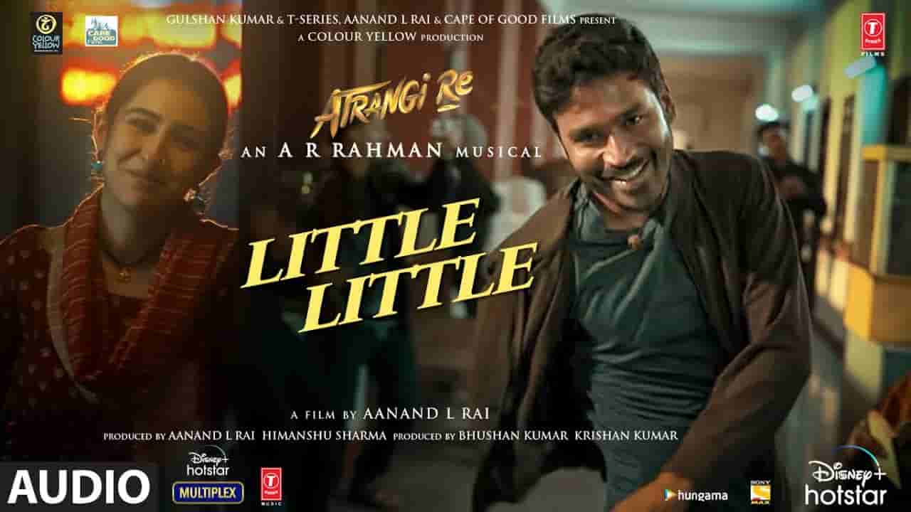 लिटल लिटल Little little lyrics in Hindi Atrangi re Dhanush x Hiral Viradia Bollywood Song