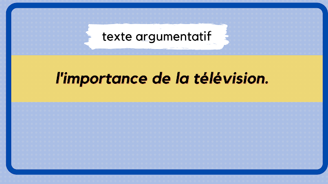 Texte argumentatif : l'importance de la télévision