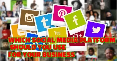 Which social media platform should you use for your business