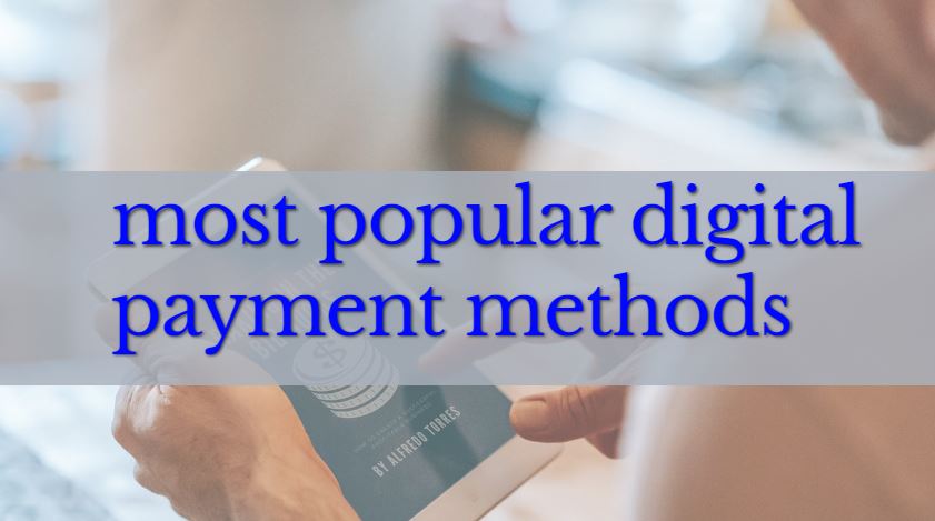 most popular digital payment methods