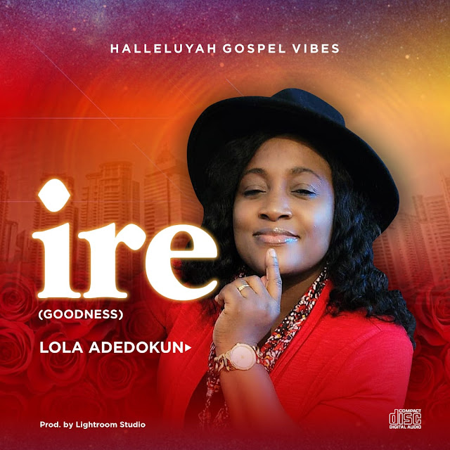 Album: Lola Adedokun – Ire (Goodness)