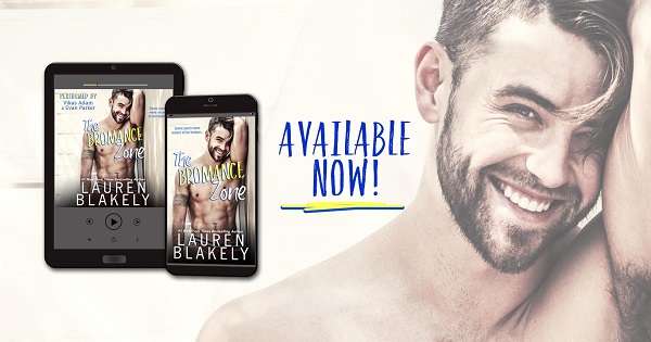 The Bromance Zone by Lauren Blakely. Available Now!