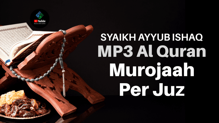 Murottal Al Quran Per Juz Syaikh Ayyub Ishaq Untuk Murojaah