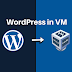 How to Run WordPress Locally in a VirtualBox VM