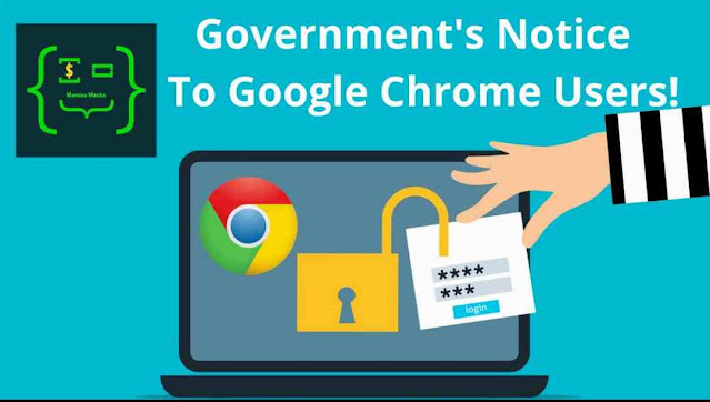 Government's Notice To Google Chrome Users!