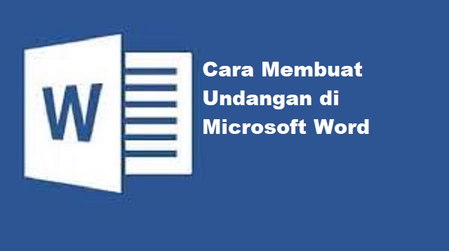 Cara Membuat Undangan di Microsoft Word