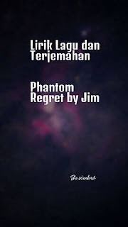 Lirik Lagu The Weeknd - Phantom Regret by Jim dan Terjemahan 1