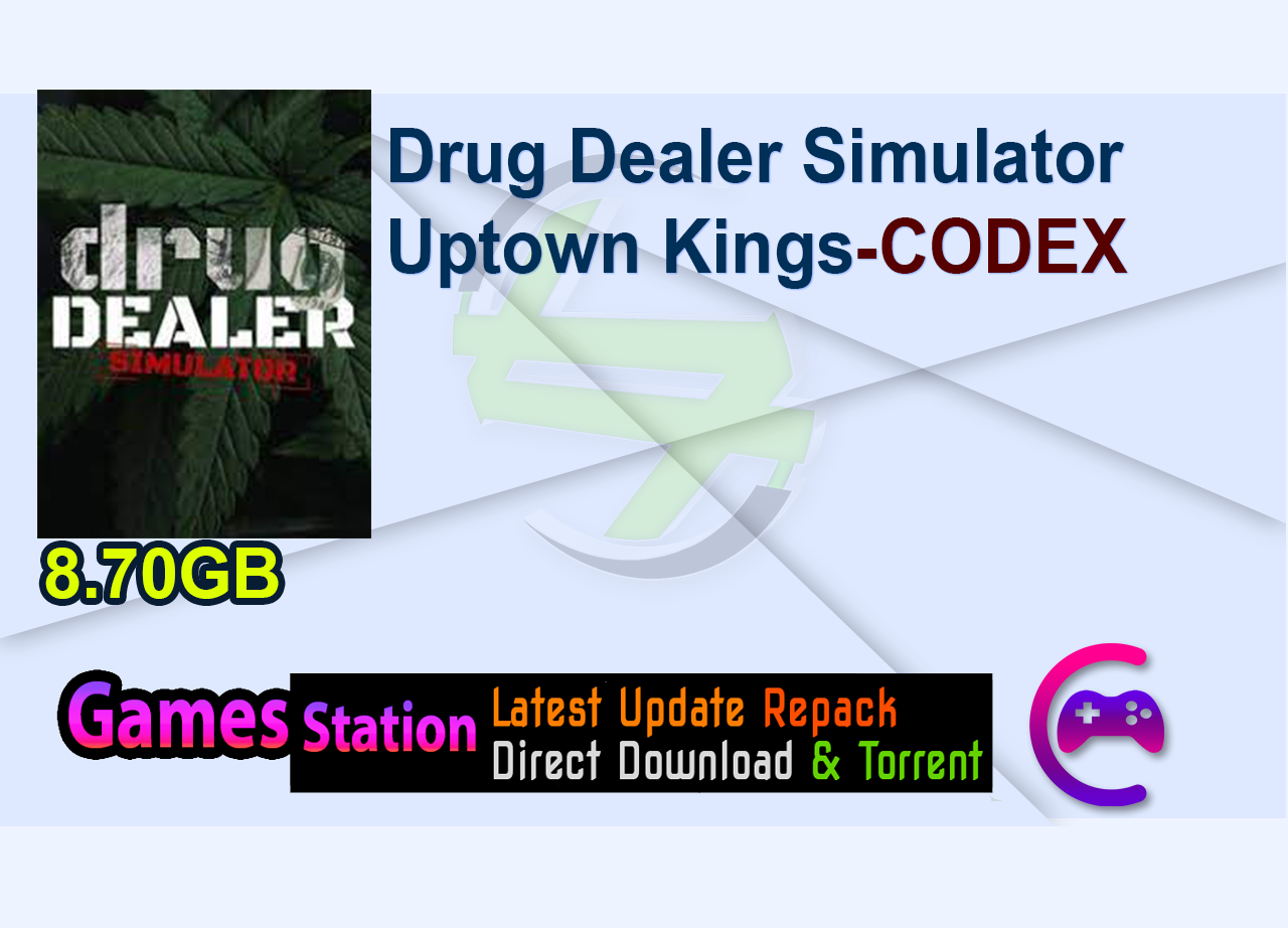 Drug Dealer Simulator Uptown Kings-CODEX