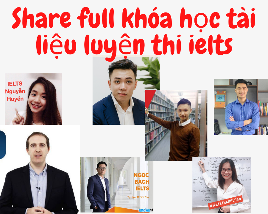 Share full khóa học luyện thi ielts online của cô luyện thi ielts online tốt nhất cả nước hiện nay : ilets Nguyễn Huyền, Ngọc bách, đặng trần tùng, simon, kiên luyện, planet, quang thắng, thanh loan,..