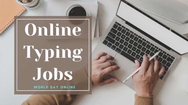 Online Typing Jobs Without Investment - World Say Online