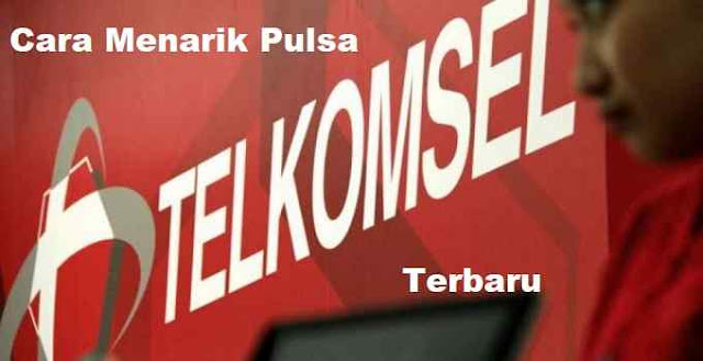 Cara Menarik Pulsa Telkomsel Terbaru Terupdate