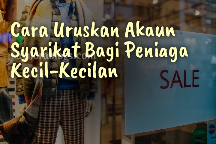 Cara Uruskan Akaun Syarikat Bagi Peniaga Kecil-Kecilan