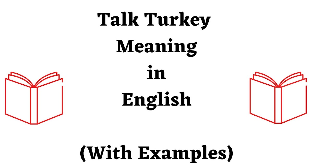 Talk turkey meaning