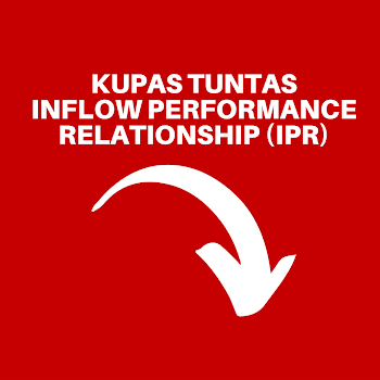 Kupas Tuntas IPR (Inflow Performance Relationship)