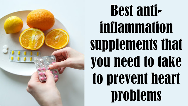 Best Anti-inflammatory supplements you need to take