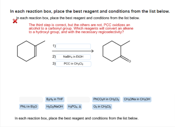 In each reaction box, place the best reagent and conditions from the list below