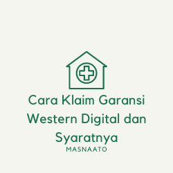 Cara Klaim Garansi Western Digital dan Syaratnya