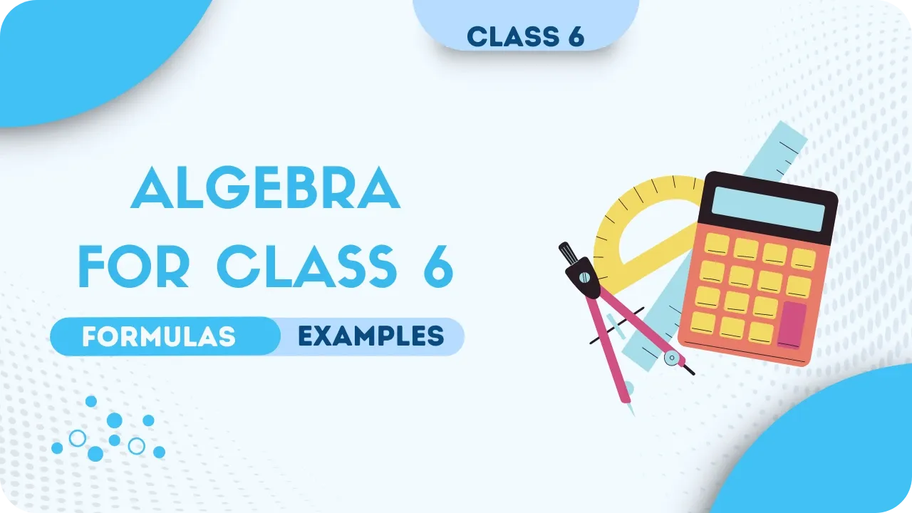 Algebra for Class 6 Notes - Concepts, Formulas & Examples