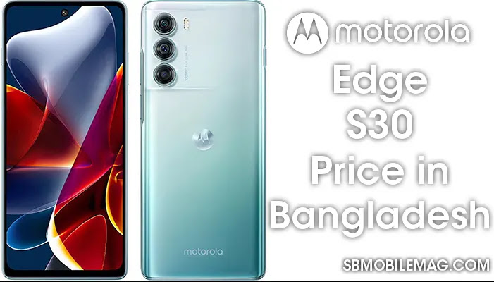 Motorola Edge S30, Motorola Edge S30 Price, Motorola Edge S30 Price in Bangladesh