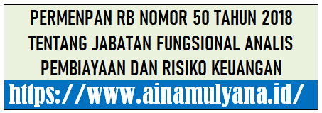 Permenpan RB Nomor 50 Tahun 2018 Tentang Jabatan Fungsional Analis Pembiayaan dan Risiko Keuanga