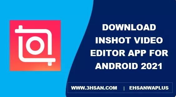best video editing for android phone - INSHOT VIDEO EDITOR.webp