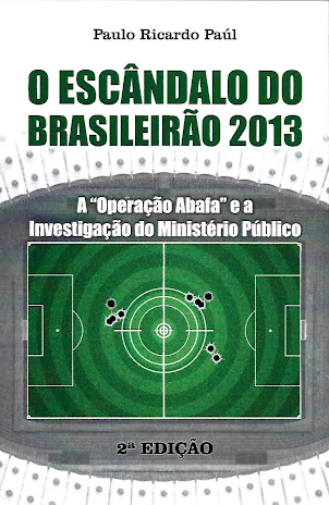 Edição ampliada com a investigação do MP do livro O Escândalo do Brasileirão 2013
