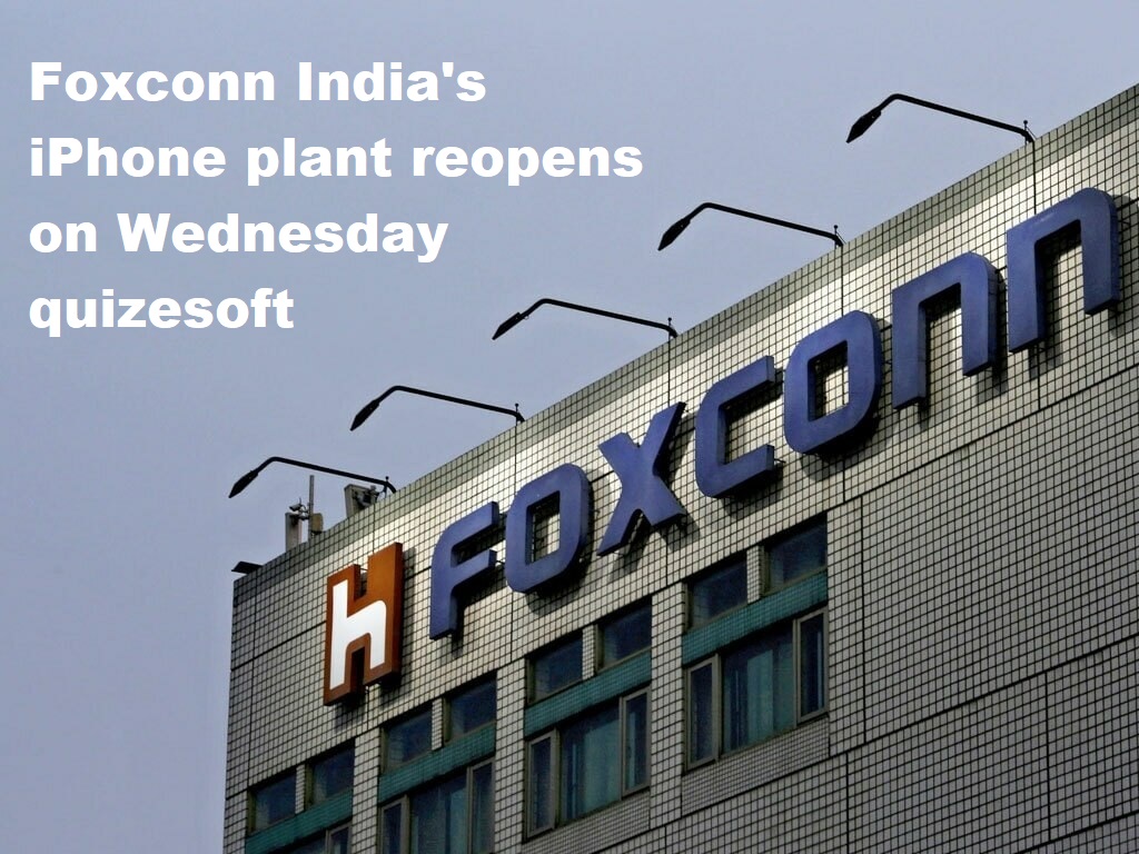 Foxconn, India's iPhone, Quizesoft, Foxconn India's iPhone plant reopens on Wednesday quizesoft, Tamil Nadu,Foxconn and Apple, workforce, iPhone13, 22