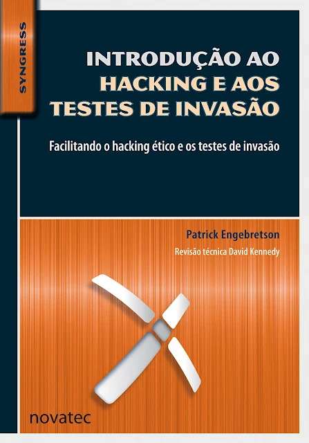 Introdução ao Hacking e aos Testes de Invasão: Facilitando o Hacking ético e os Testes de Invasão