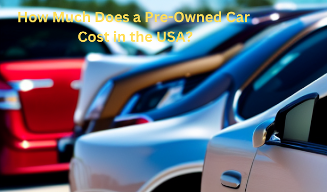 How Much Does a Pre-Owned Car Cost in the USA?