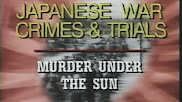 JAPANESE WAR CRIMES AND TRIALS    murder under the sun