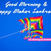 [Amazing and Beautiful] Makar Sankranti Good Morning Images Collection for Makar Sankranti 2022 