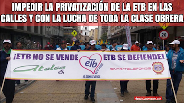 ¡TODOS COMO UNO SOLO CONTRA LA PRIVATIZACIÓN DE LA ETB!