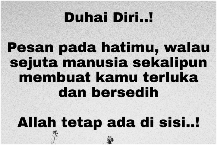 Ada yang selalu nasihat orang untuk terus kuat, namun sebenarnya dia sendiri lemah.