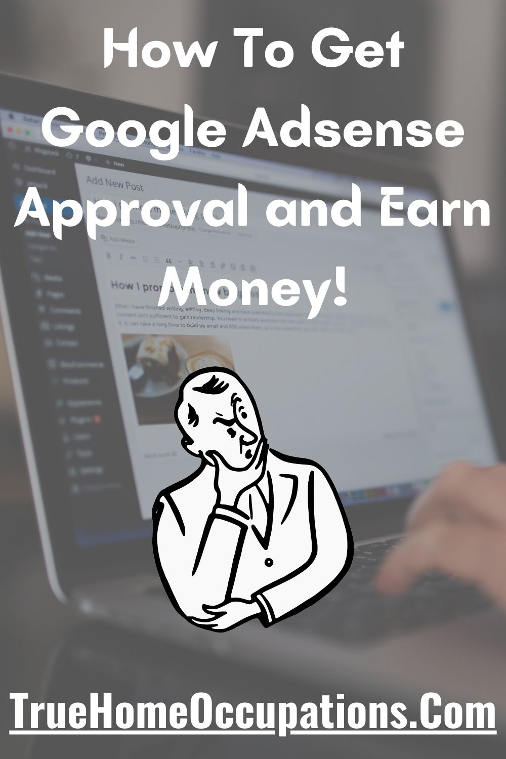 (11 Steps) How To Get Google Adsense Approval and Earn Money - TrueHomeOccupations.Com