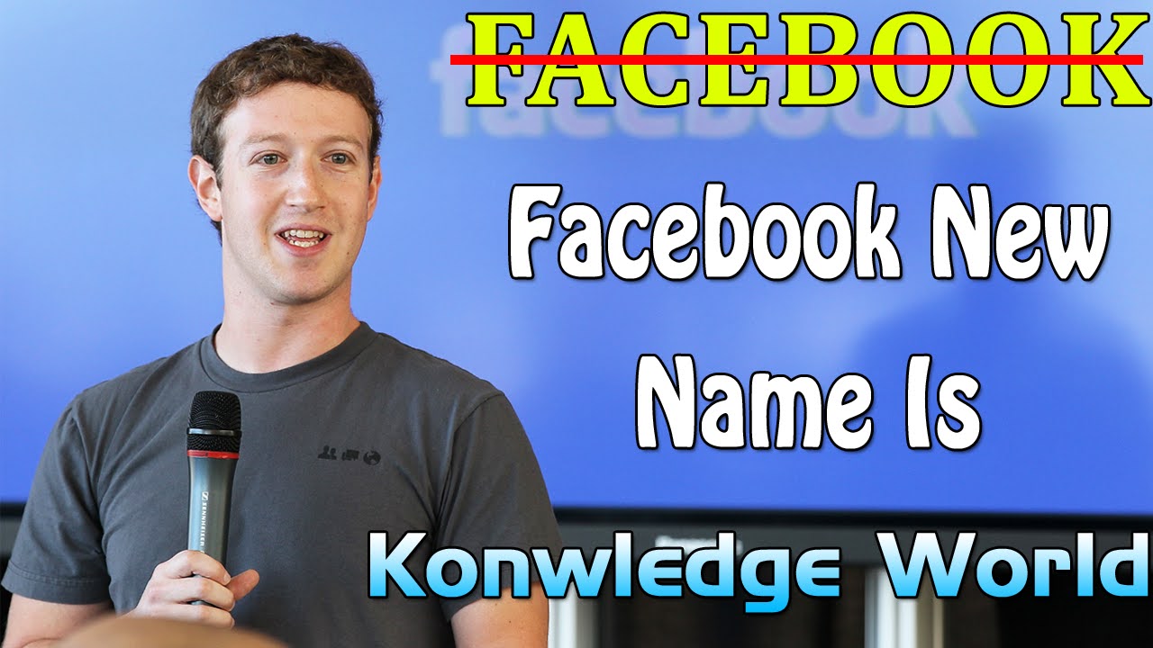 Facebook is planning to rebrand the company with a new name - Knwoledge World