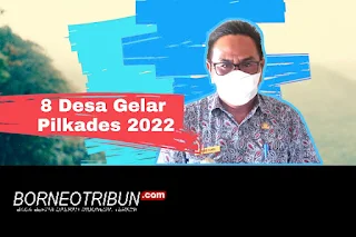 Ini 8 Desa Menggelar Pilkades Serentak 2022 di Sekadau Hilir