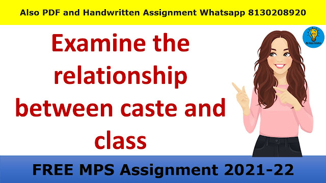 Examine the relationship between caste and class