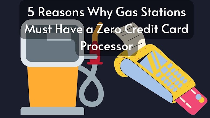 5 Reasons Why Gas Stations Must Have a Zero Credit Card Processor