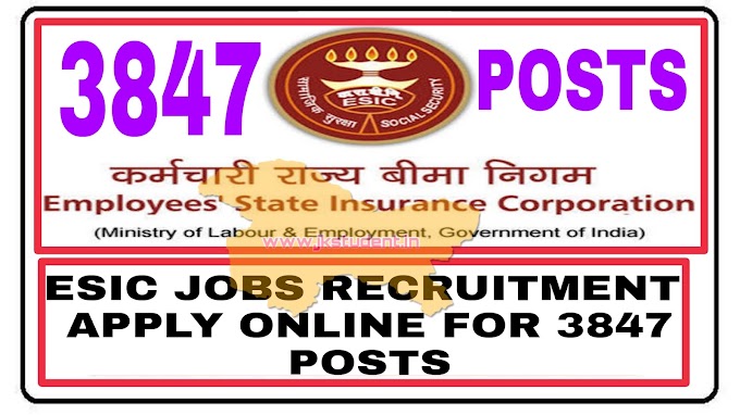 ESIC Jobs Recruitment 2022 | Apply Online For 3847 Posts 