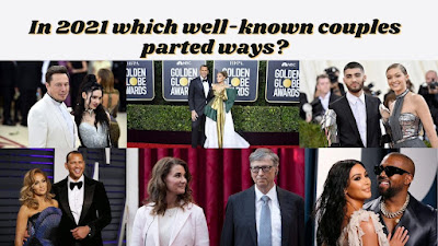 In 2021 which well-known couples parted ways?