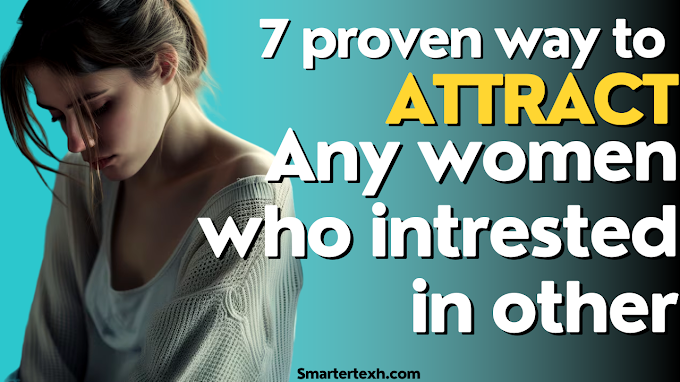7 proven way to attract any women who intrested in others