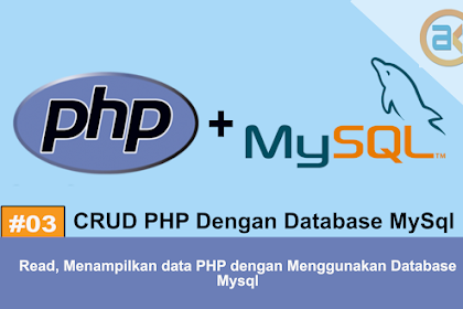 Tutorial CRUD PHP part #3 : Read Menampilkan Data PHP dan Mysql 