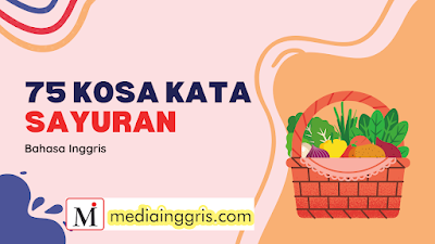 75 Kosa Kata Bahasa Inggris Sayuran Beserta Artinya