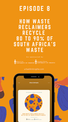 Episode 8: How Waste Reclaimers Recycle 80-90% of South Africa’s Waste | Urban Limitrophe Podcast | #AfricanReclaimersOrganization #WasteReclaimers #AfricanCities #Podcast