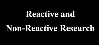 Research,Reactive and Non-Reactive Research,