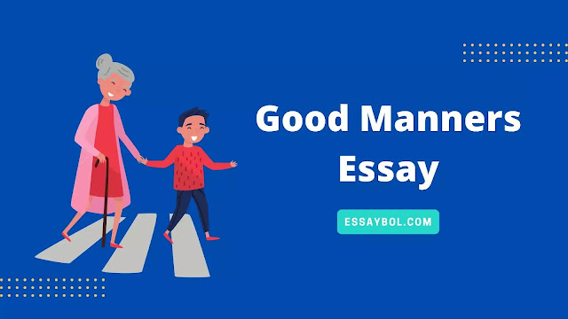 good manners,good manners essay,short essay on good manners,good manners essay in english